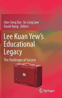 Lee Kuan Yews Educational Legacy: The Challenges of Success 1st ed. 2017