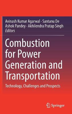 Combustion for Power Generation and Transportation: Technology, Challenges and Prospects 1st ed. 2017