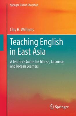 Teaching English in East Asia: A Teacher's Guide to Chinese, Japanese, and Korean Learners