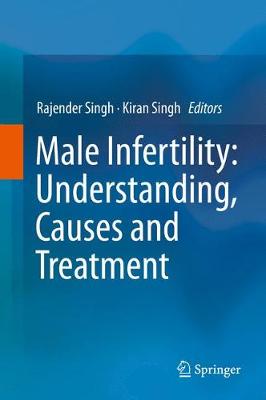 Male Infertility: Understanding, Causes and Treatment 2017 ed.