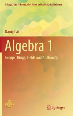 Algebra 1: Groups, Rings, Fields and Arithmetic