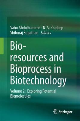 Bioresources and Bioprocess in Biotechnology: Volume 2 : Exploring Potential Biomolecules 1st ed. 2017
