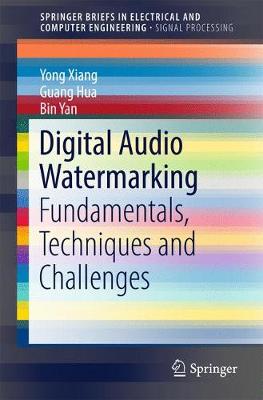 Digital Audio Watermarking: Fundamentals, Techniques and Challenges 1st ed. 2017