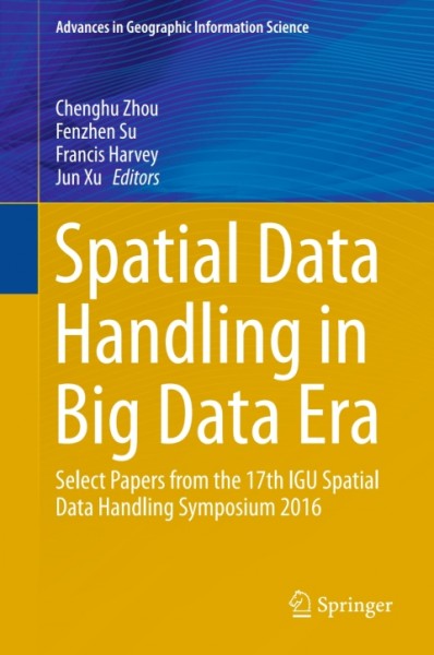Spatial Data Handling in Big Data Era: Select Papers from the 17th IGU Spatial Data Handling Symposium 2016
