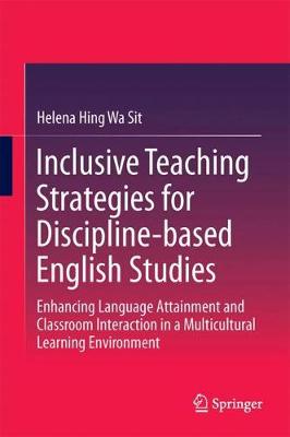 Inclusive Teaching Strategies for Discipline-based English Studies: Enhancing Language Attainment and Classroom Interaction in a Multicultural  Learning Environment 1st ed. 2017