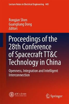 Proceedings of the 28th Conference of Spacecraft TT&C Technology in China: Openness, Integration and Intelligent Interconnection 1st ed. 2018