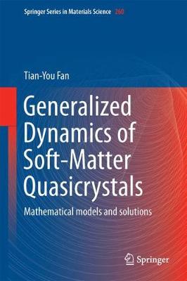Generalized Dynamics of Soft-Matter Quasicrystals: Mathematical models and solutions 1st ed. 2017