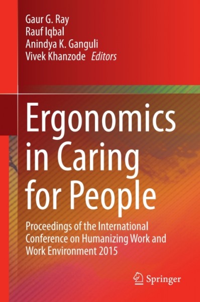 Ergonomics in Caring for People: Proceedings of the International Conference on Humanizing Work and Work Environment 2015
