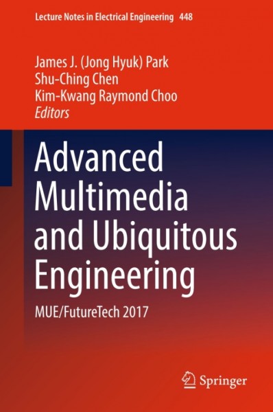 Advanced Multimedia and Ubiquitous Engineering: MUE/FutureTech 2017
