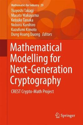 Mathematical Modelling for Next-Generation Cryptography: CREST Crypto-Math Project 1st ed. 2018