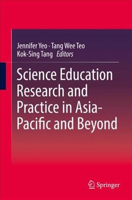 Science Education Research and Practice in Asia-Pacific and Beyond 1st ed. 2018