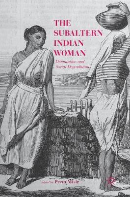 Subaltern Indian Woman: Domination and Social Degradation