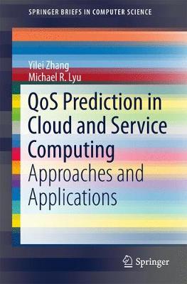 QoS Prediction in Cloud and Service Computing: Approaches and Applications 1st ed. 2017