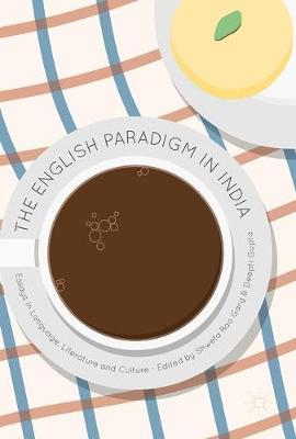 English Paradigm in India: Essays in Language, Literature and Culture 1st ed. 2017