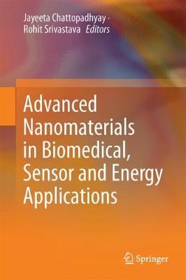 Advanced Nanomaterials in Biomedical, Sensor and Energy Applications 1st ed. 2017