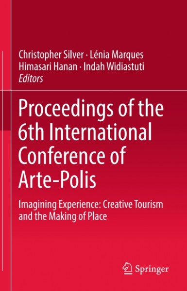 Proceedings of the 6th International Conference of Arte-Polis: Imagining Experience: Creative Tourism and the Making of Place