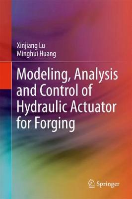 Modeling, Analysis and Control of Hydraulic Actuator for Forging