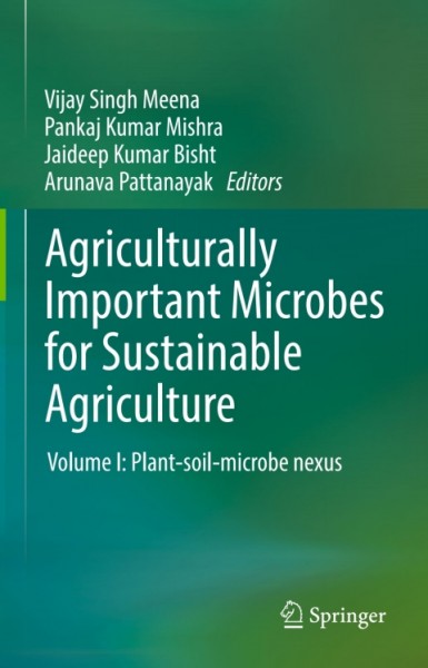 Agriculturally Important Microbes for Sustainable Agriculture: Volume I: Plant-soil-microbe nexus