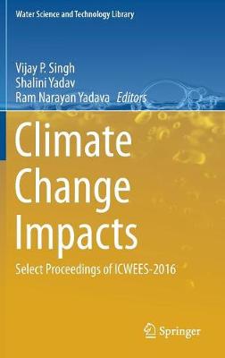 Climate Change Impacts: Select Proceedings of ICWEES-2016 1st ed. 2018