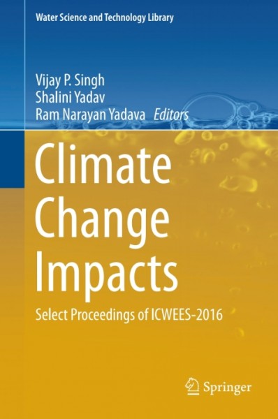 Climate Change Impacts: Select Proceedings of ICWEES-2016