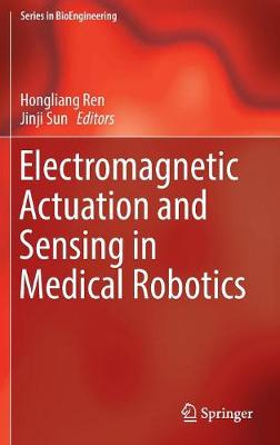 Electromagnetic Actuation and Sensing in Medical Robotics 1st ed. 2018