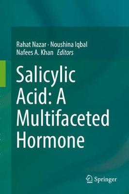 Salicylic Acid: A Multifaceted Hormone 1st ed. 2017