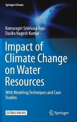 Impact of Climate Change on Water Resources: With Modeling Techniques and Case Studies
