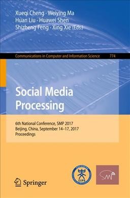 Social Media Processing: 6th National Conference, SMP 2017, Beijing, China, September 14-17, 2017, Proceedings