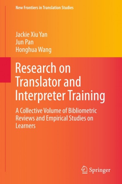 Research on Translator and Interpreter Training: A Collective Volume of Bibliometric Reviews and Empirical Studies on Learners