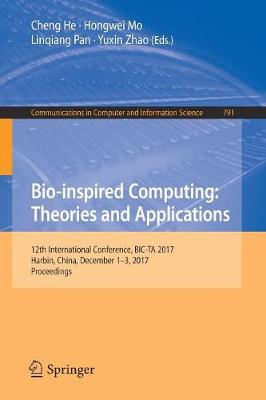 Bio-inspired Computing: Theories and Applications: 12th International Conference, BIC-TA 2017, Harbin, China, December 1-3, 2017, Proceedings
