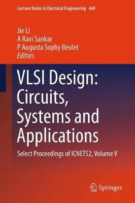 VLSI Design: Circuits, Systems and Applications: Select Proceedings of ICNETS2, Volume V