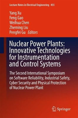 Nuclear Power Plants: Innovative Technologies for Instrumentation and  Control Systems: The Second International Symposium on Software Reliability, Industrial  Safety, Cyber Security and Physical Protection of Nuclear Power Plant 1st ed. 2018