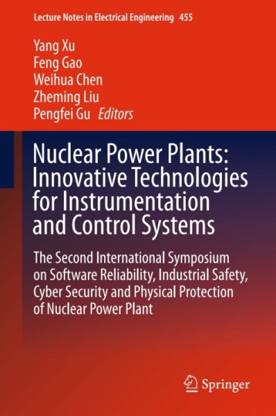 Nuclear Power Plants: Innovative Technologies for Instrumentation and Control Systems: The Second International Symposium on Software Reliability, Industrial Safety, Cyber Security and Physical Protection of Nuclear Power Plant