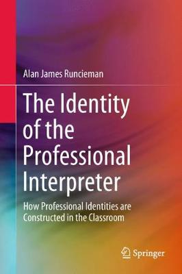 Identity of the Professional Interpreter: How Professional Identities are Constructed in the Classroom