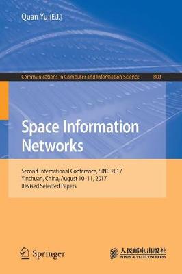 Space Information Networks: Second International Conference, SINC 2017, Yinchuan, China, August  10-11,  2017, Revised Selected Papers 1st ed. 2018