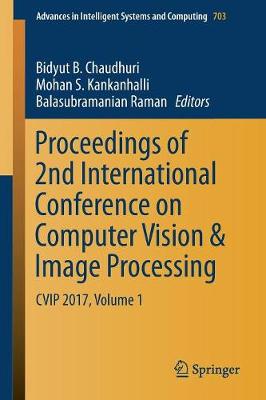 Proceedings of 2nd International Conference on Computer Vision & Image Processing: CVIP 2017, Volume 1