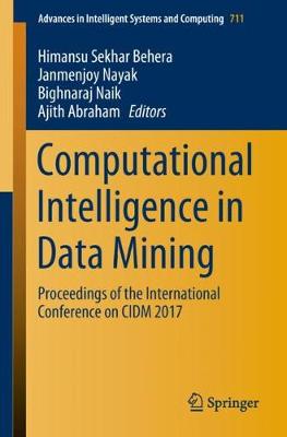 Computational Intelligence in Data Mining: Proceedings of the International Conference on CIDM 2017