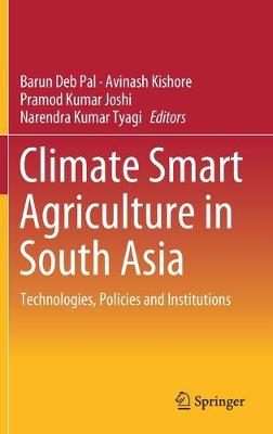 Climate Smart Agriculture in South Asia: Technologies, Policies and Institutions 2019 ed.