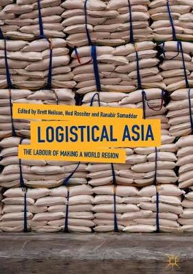 Logistical Asia: The Labour of Making a World Region