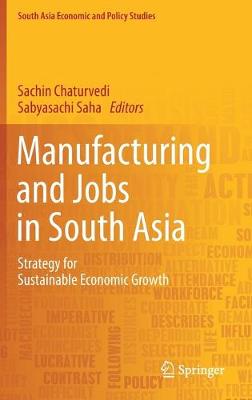 Manufacturing and Jobs in South Asia: Strategy for Sustainable Economic Growth 2019 ed.