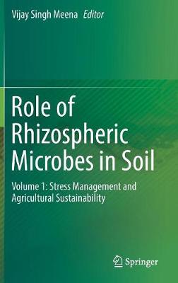 Role of Rhizospheric Microbes in Soil: Volume 1: Stress Management and Agricultural Sustainability