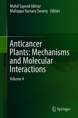 Anticancer Plants: Mechanisms and Molecular Interactions: Volume 4