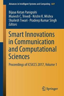 Smart Innovations in Communication and Computational Sciences: Proceedings of ICSICCS 2017, Volume 1 2019 ed.