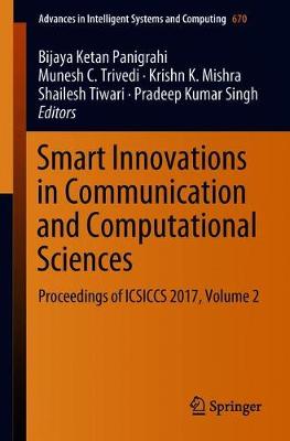 Smart Innovations in Communication and Computational Sciences: Proceedings of ICSICCS 2017, Volume 2 1st ed. 2019