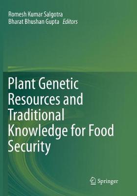 Plant Genetic Resources and Traditional Knowledge for Food Security Softcover reprint of the original 1st ed. 2015