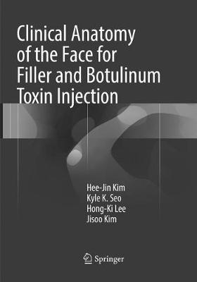 Clinical Anatomy of the Face for Filler and Botulinum Toxin Injection Softcover Reprint of the Original 1st 2016 ed.