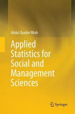 Applied Statistics for Social and Management Sciences Softcover reprint of the original 1st ed. 2016
