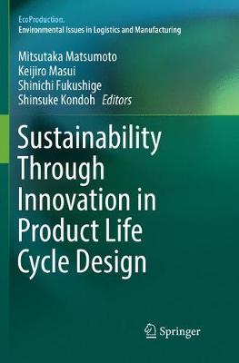 Sustainability Through Innovation in Product Life Cycle Design Softcover reprint of the original 1st ed. 2017