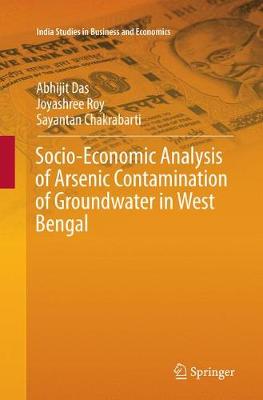 Socio-Economic Analysis of Arsenic Contamination of Groundwater in West Bengal Softcover reprint of the original 1st ed. 2016