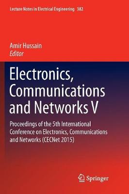 Electronics, Communications and Networks V: Proceedings of the 5th International Conference on Electronics,  Communications and Networks (CECNet 2015) Softcover reprint of the original 1st ed. 2016